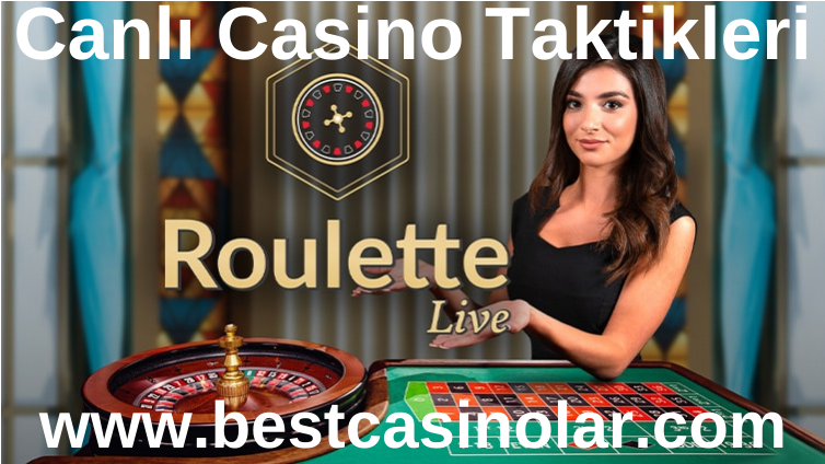 Canlı Casino Kazanma Taktikleri www.bestcasinolar.com