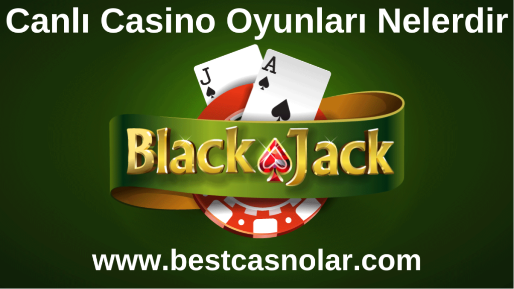 Canlı Casino Oyunları Nelerdir www.bestcasiolar.com