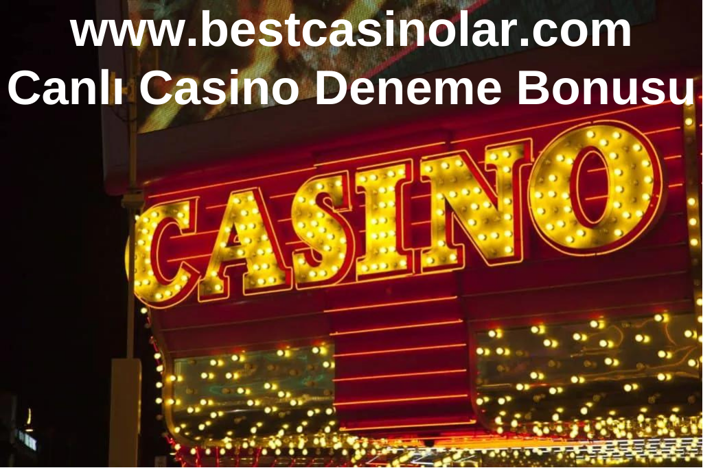 Canlı Casino Deneme Bonusu www.bestcasinolar.com