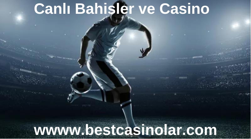 Canlı Bahisler ve Casino www.bestcasinolar.com